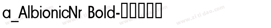 a_AlbionicNr Bold字体转换